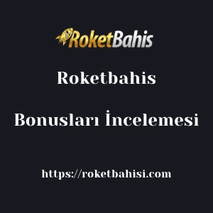 Roketbahis Bonusları İncelemesi