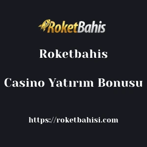 Roketbahis Casino Yatırım Bonusu