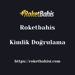 Roketbahis Kimlik Doğrulama