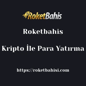 Roketbahis Kripto İle Para Yatırma