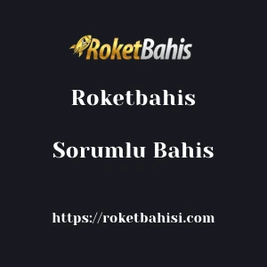 Roketbahis Sorumlu Bahis