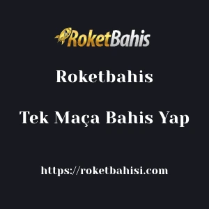 Roketbahis Tek Maça Bahis Yap
