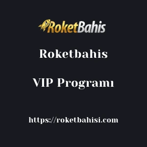 Roketbahis VIP Programı